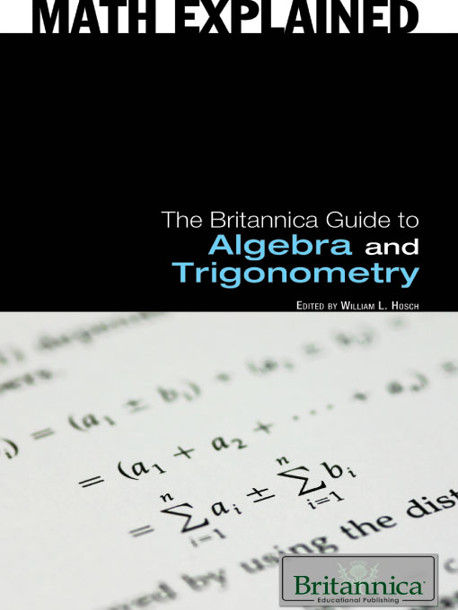 Title details for The Britannica Guide to Algebra and Trigonometry by Britannica Educational Publishing - Available